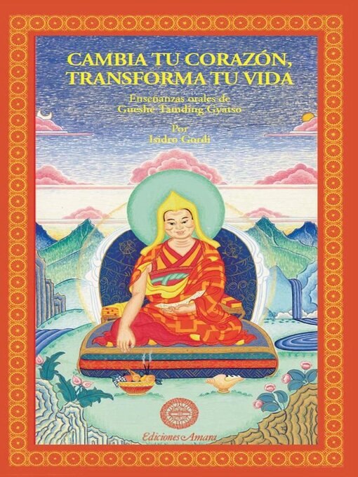 Title details for Cambia tu corazón Transforma tu vida by Gueshe Tamding Gyatso - Available